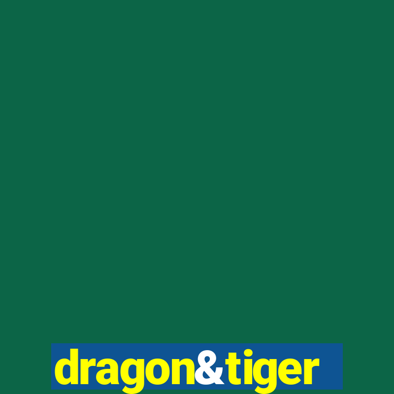 dragon&tiger