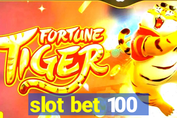 slot bet 100