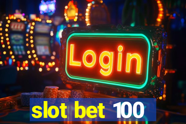 slot bet 100