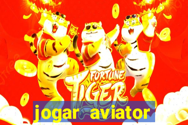 jogar aviator online gr谩tis