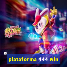 plataforma 444 win