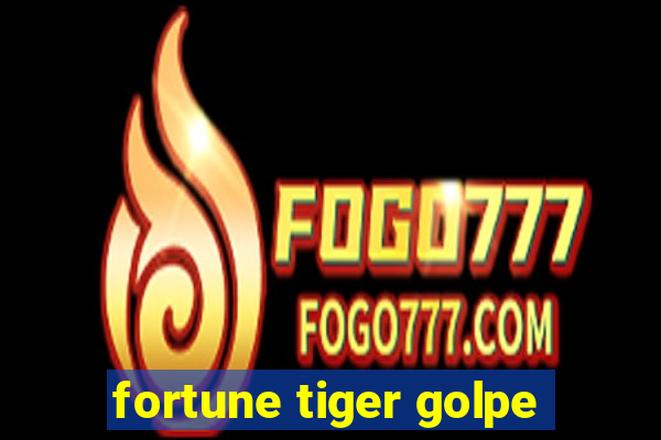 fortune tiger golpe