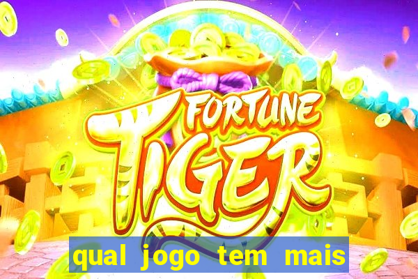 qual jogo tem mais chances de ganhar