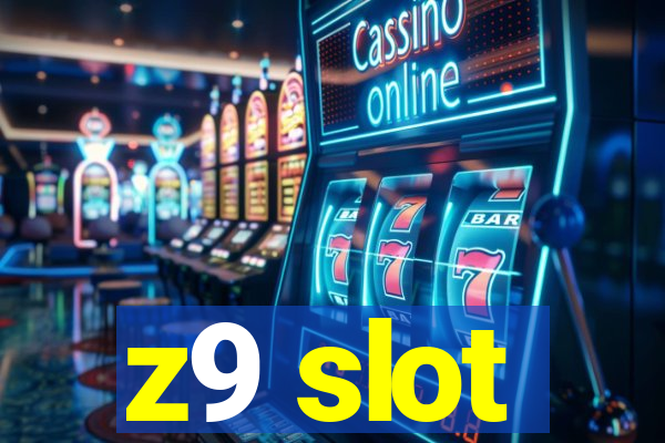 z9 slot