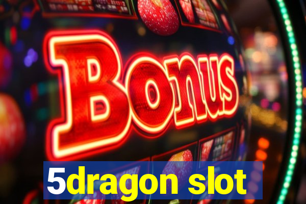 5dragon slot