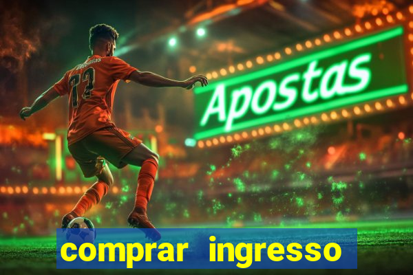 comprar ingresso jogo real madrid