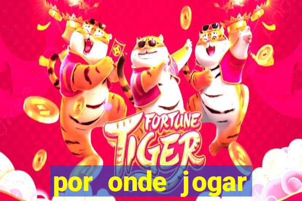 por onde jogar fortune tiger