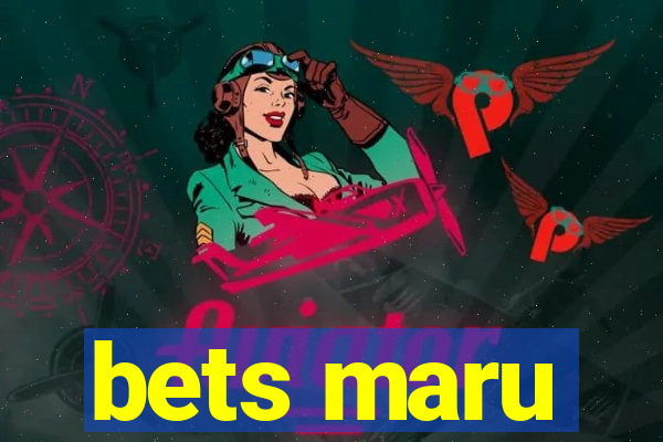 bets maru