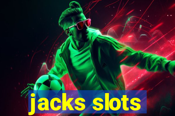 jacks slots