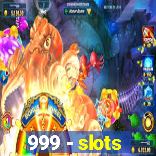 999 - slots