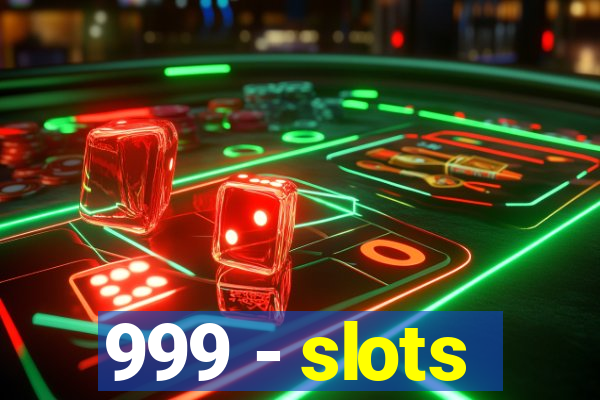 999 - slots