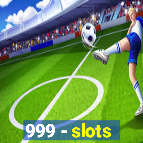 999 - slots