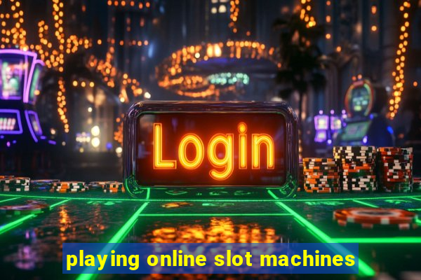 playing online slot machines