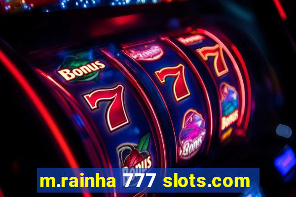 m.rainha 777 slots.com