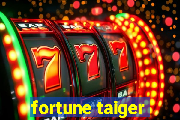 fortune taiger