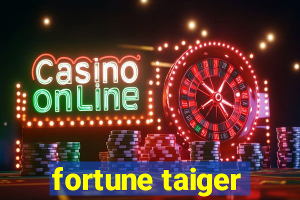 fortune taiger