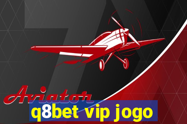 q8bet vip jogo