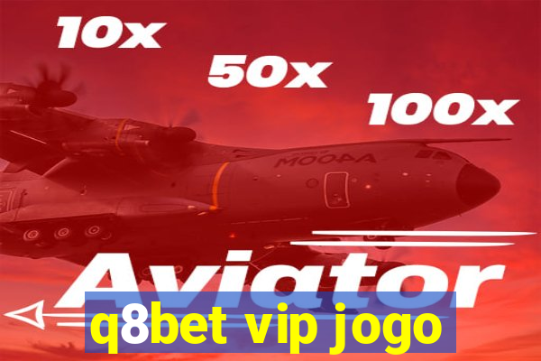 q8bet vip jogo