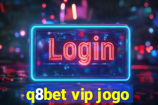 q8bet vip jogo