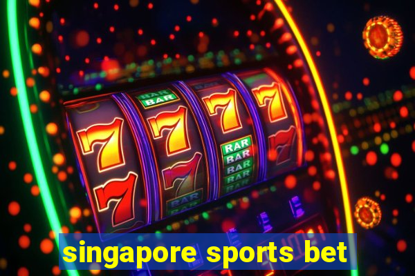 singapore sports bet