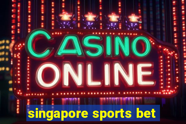 singapore sports bet