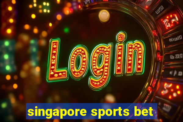 singapore sports bet