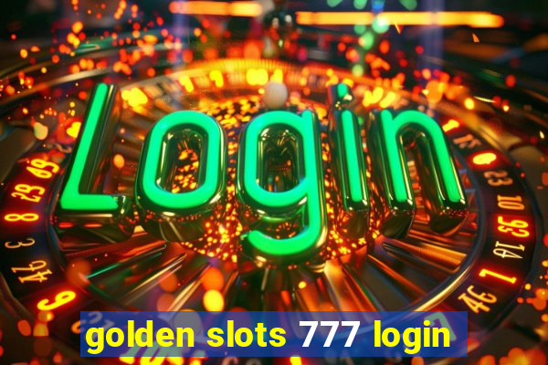 golden slots 777 login