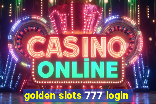 golden slots 777 login