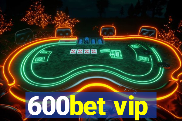 600bet vip