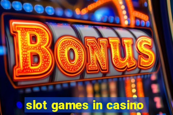 slot games in casino