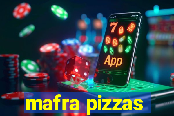 mafra pizzas