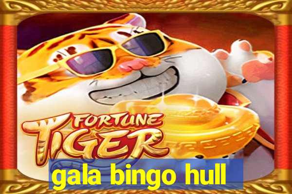 gala bingo hull