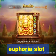 euphoria slot