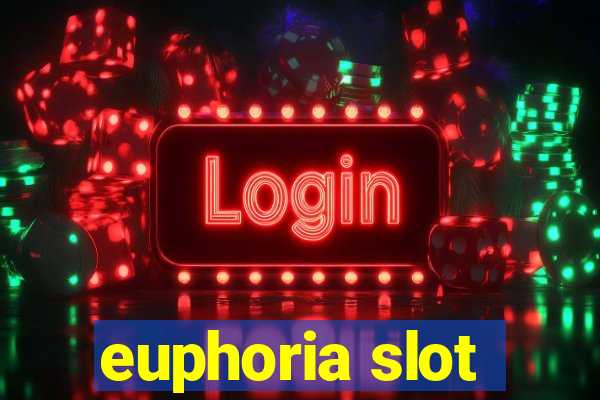 euphoria slot