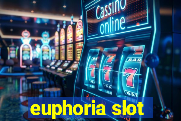 euphoria slot