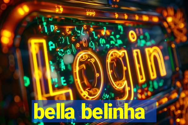 bella belinha