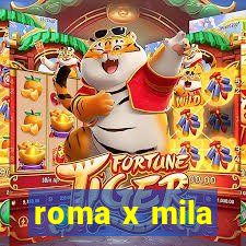 roma x mila