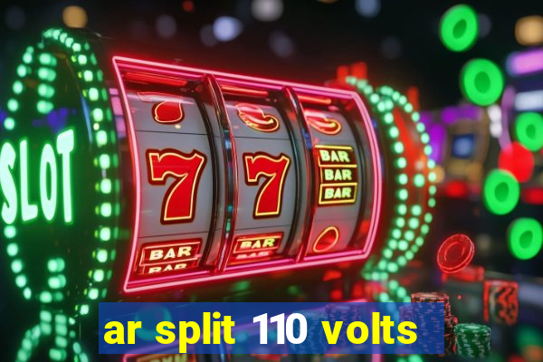 ar split 110 volts