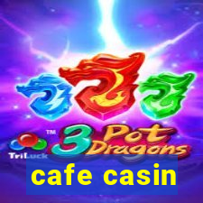 cafe casin