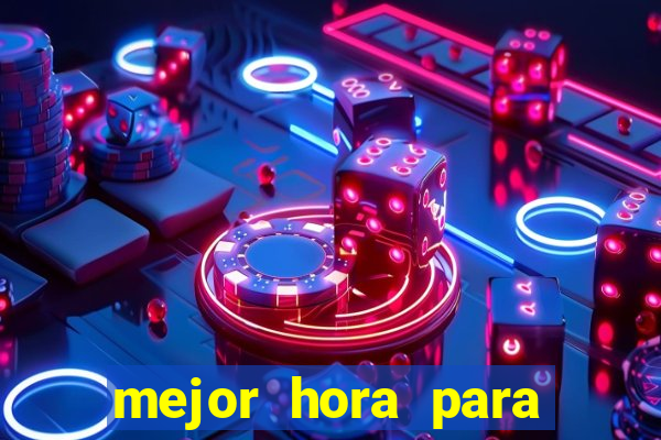 mejor hora para jugar al casino online