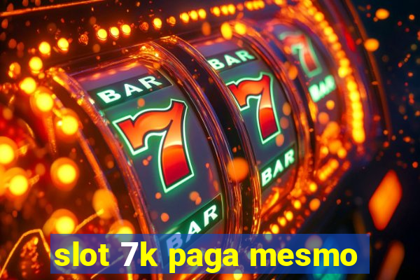 slot 7k paga mesmo