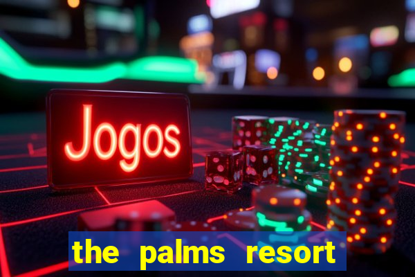 the palms resort and casino