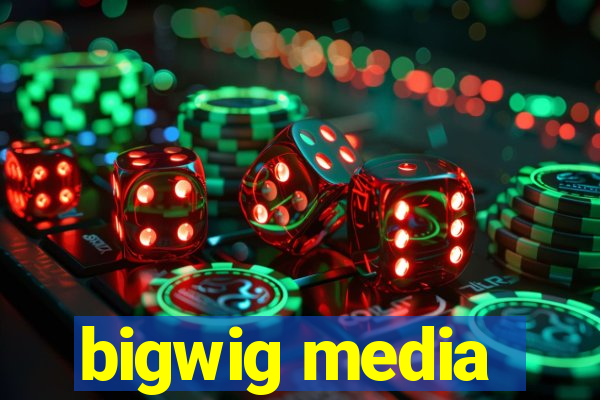 bigwig media