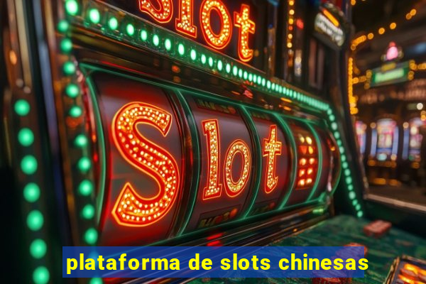 plataforma de slots chinesas