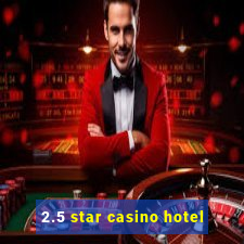 2.5 star casino hotel