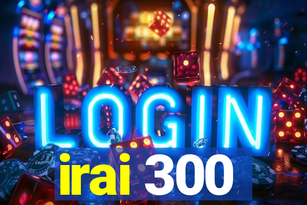 irai 300