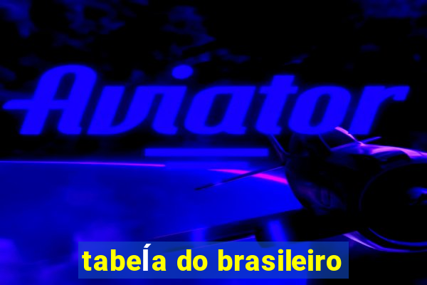 tabeĺa do brasileiro