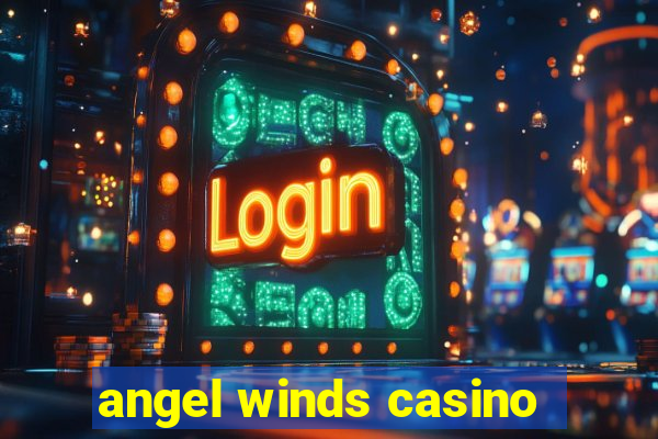 angel winds casino