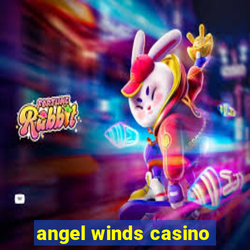 angel winds casino