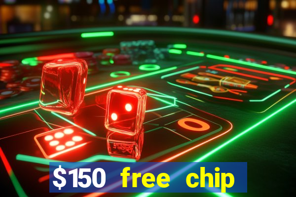 $150 free chip casinos 2021